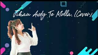 Te molla Jihan Audy (cover)