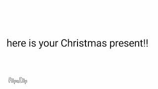 here's your Christmas present!!