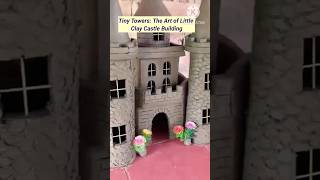 Tiny Towers: The Art of Little Clay Castle Building #shortsfeeds #shorts