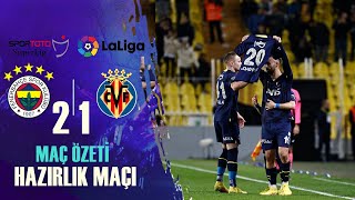 Fenerbahçe 2-1 Villarreal MAÇ ÖZETİ