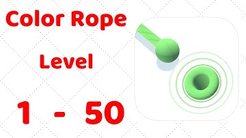 Color Rope Level 1-50 Gameplay Walkthrough