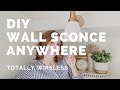 How to DIY a Wall Sconce Anywhere! – wireless light fixture – add accent lights – DIY light fixtures