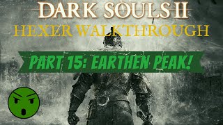 Dark Souls 2 SOTFS Hexer Walkthrough Part 15 Earthen Peak