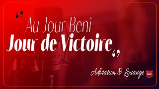 AU JOUR BENI JOUR DE VICTOIRE - JESUS A TOI J'APPARTIENS POUR JAMAIS