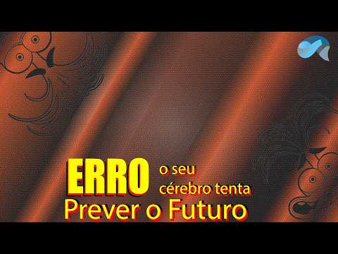 ERRO que o seu cérebro comete ao tentar prever o futuro