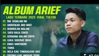 ALBUM ARIEF LAGU TERBARU 2025 VIRAL TIKTOK | TAK SEDALAM INI | LAGU DANGDUT TRENDING KOPLO POP MELOW