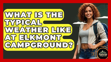 What Is The Typical Weather Like At Elkmont Campground? - Exploring Campgrounds