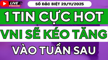 TIN CỰC HOT: Vì Sao Thị Trường Sẽ Tăng Mạnh Tuần Sau? Nhà Đầu Tư Nhất Định Phải Biết!