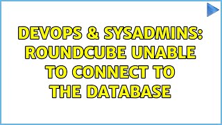 Celebrity DevOps & SysAdmins: RoundCube Unable to connect to the database (7 Solutions!!) Profile