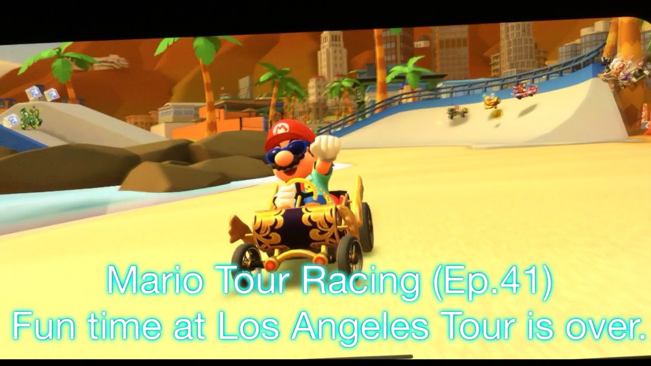 Mario Tour Racing (Ep.41) Fun time at Los Angeles Tour is over.