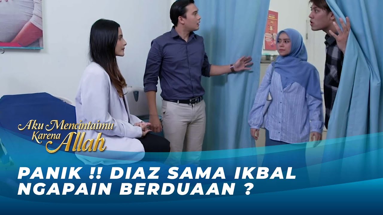 KEPERGOK BERDUAAN DIRUANGAN PASIEN !! IKBAL DAN DIAZ PANIK  | AKU MENCINTAIMU KARENA ALLAH EPS 80