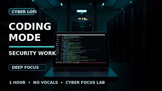 Cyber Lofi for Coding and Security Work | 1 Hour Deep Focus