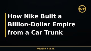 How Nike Built a Billion-Dollar Empire from a Car Trunk