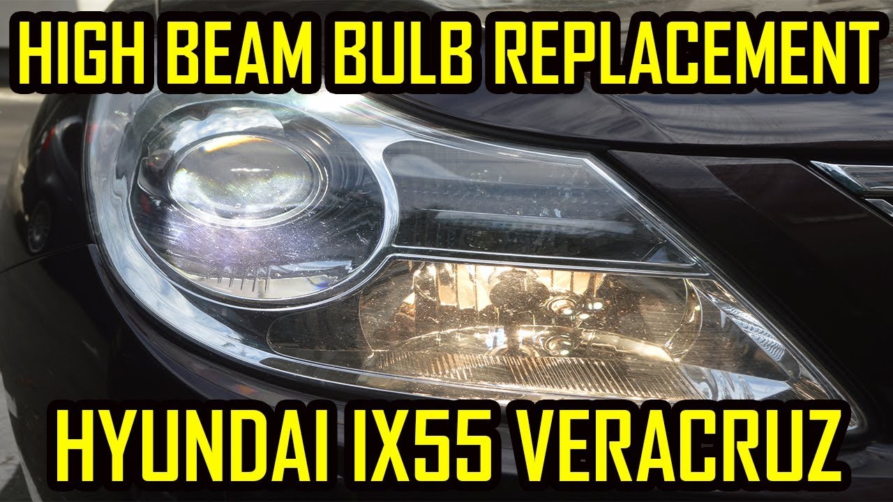 Hyundai Veracruz ix55 High Beam Bulb Replacement - YouTube