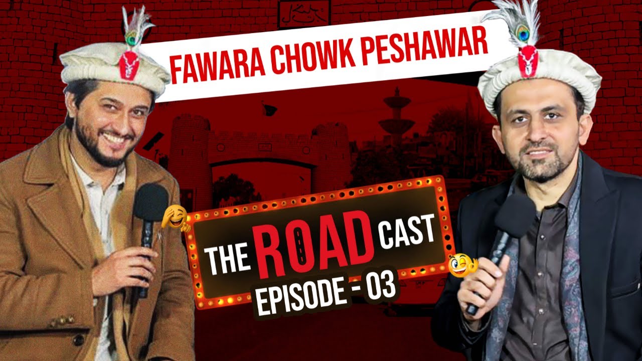 The Road Cast | EP 03 | Fawara Chowk Saddar Peshawar