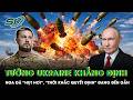Tướng Ukraine khẳng định Nga đã “hụt hơi”, “thời khắc quyết định” đang đến gần
