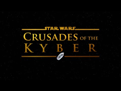 Star Wars: Crusades of the Kyber - Season 1 Opening
