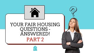 Your Fair Housing Questions Answered - Part Two - Episode 52