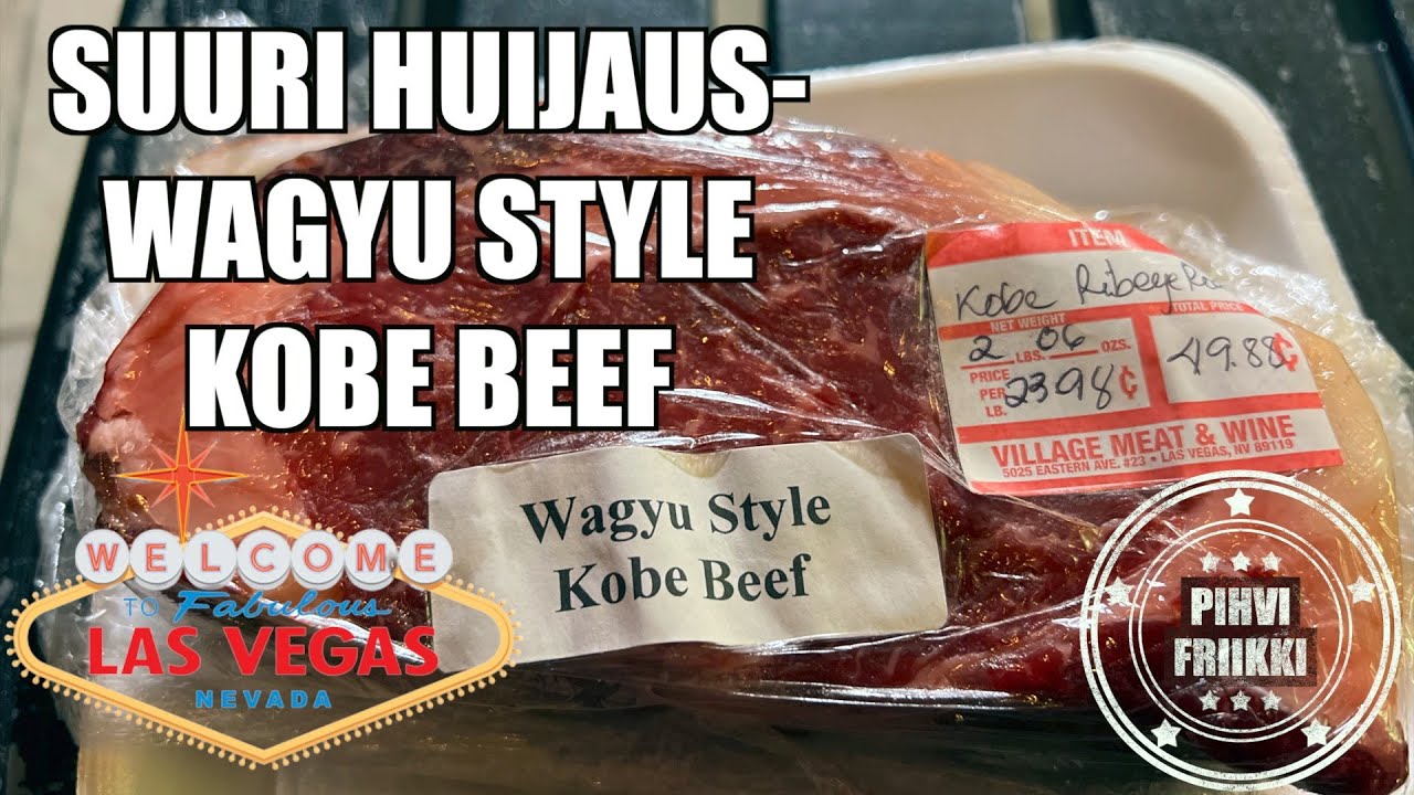 SUURI HUIJAUS - Wagyu Style Kobe Beef- Pihvifriikki goes LAS VEGAS osa 5.