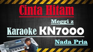 CINTA HITAM - MEGI Z [[ KARAOKE KN7000 ]] NADA PRIA