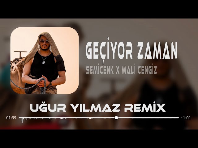 Semicenk & Mali Cengiz - Geçiyor Zaman ( Uğur Yılmaz Remix )