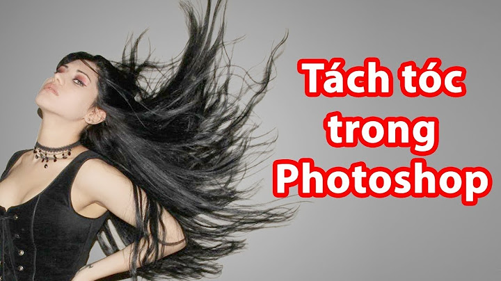 Hướng dẫn tách tóc lông ra khỏi nền trong photoshop