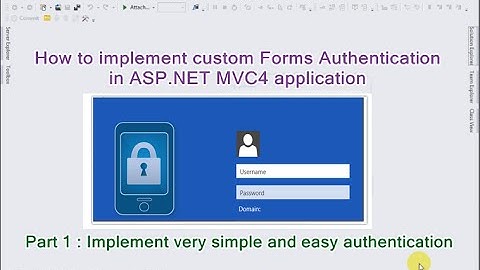 Part 1 - How to implement custom Forms Authentication  in ASP.NET MVC application