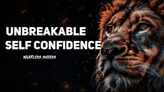 UNBREAKABLE SELF CONFIDENCE Turning Life's CHALLENGES into TRIUMPHS with CONFIDENCE