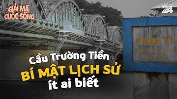 Cầu Trường Tiền và những bí mật lịch sử ít ai biết | VTV24