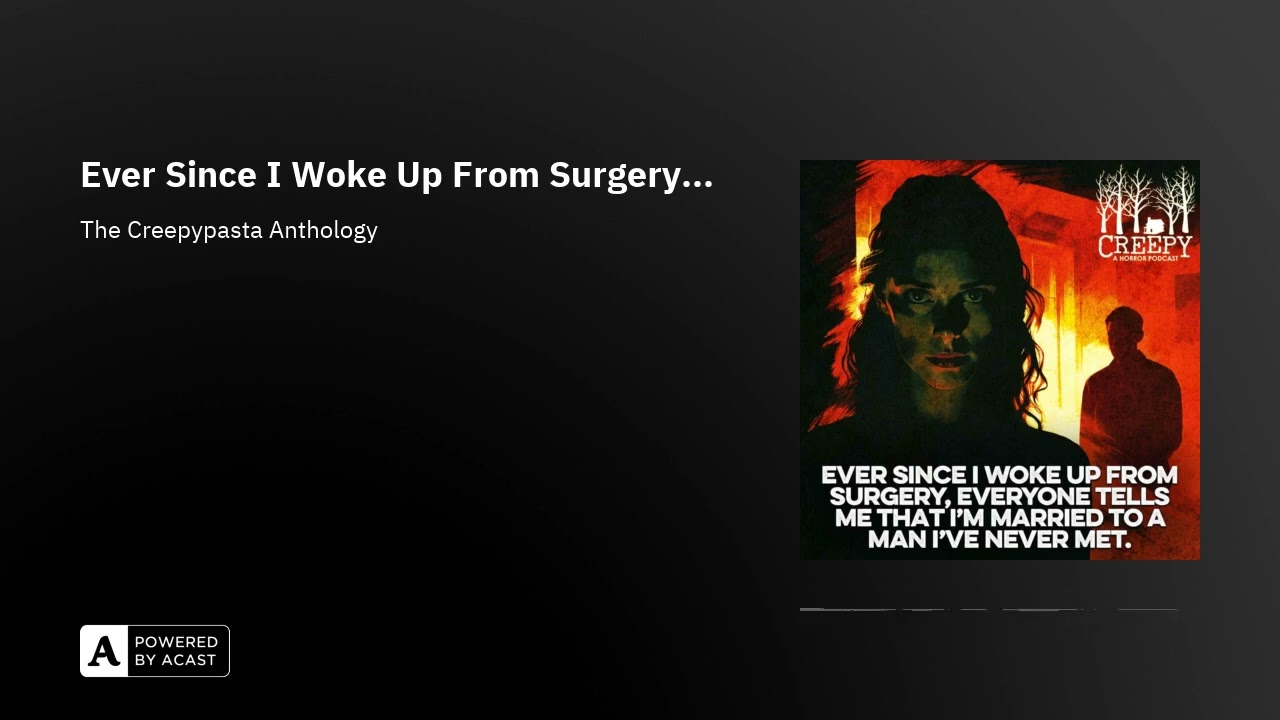 Ever Since I Woke Up From Surgery...