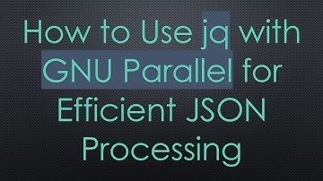 How to Use jq with GNU Parallel for Efficient JSON Processing