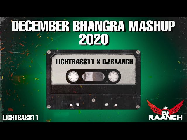 December Bhangra Mashup 2020 | Light Bass11 X DJ Raanch | New year Bhangra Mashup | Latest songs 20 class=