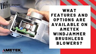 What Features and Options are Available on AMETEK Windjammer Brushless Blowers?