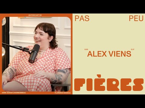 Pas peu fières - Alex Viens | animé par Florence Nadeau et Anne-Sarah Charbonneau