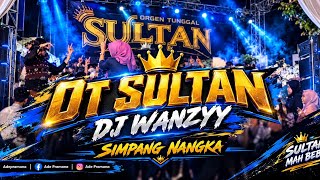 OT SULTAN ( DJ WANZYY ) SIMPANG NANGKA