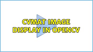 cvMat image display in OpenCV
