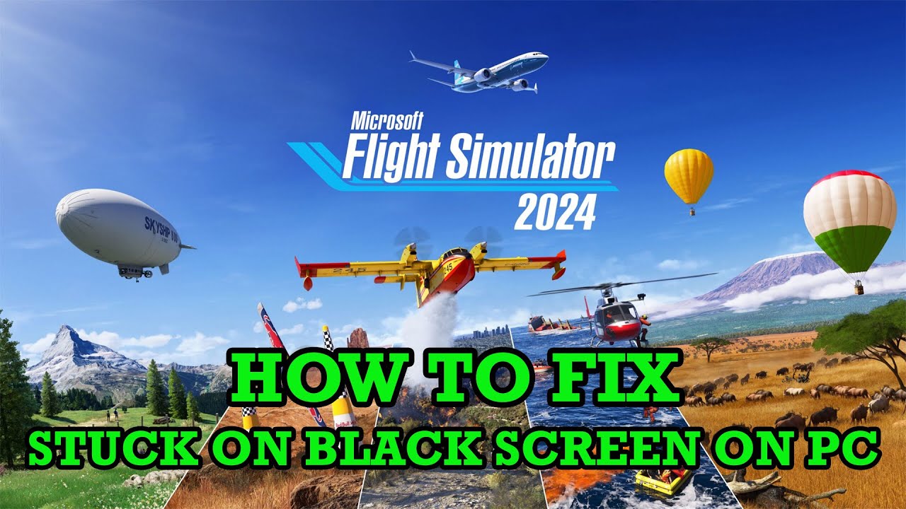 Fix Microsoft Flight Simulator 2024 Stuck on Black Screen Error On PC ...