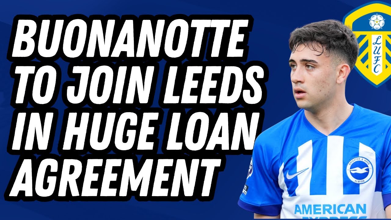 BUONANOTTE JOINING LEEDS! Whites Secure Huge Loan Deal