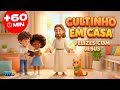 Cultinho em Casa | 1 Hora de Gospel Infantil | Felizes com Jesus