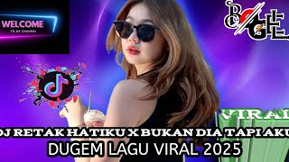DJ RETAK HATIKU X BUKAN DIA TAPI AKU LAGU YANG LAGI VIRAL 2025