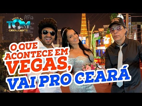 O que acontece em Vegas, vai pro Ceará