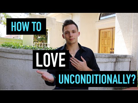 How To Love Unconditionally?