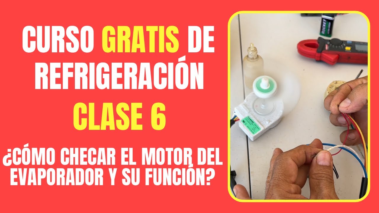 CURSO DE REFRIGERACIÓN GRATIS: Clase 6 | ¿Cómo checar el motor del evaporator y su función?