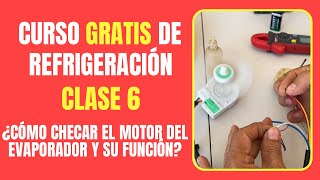 CURSO DE REFRIGERACIÓN GRATIS: Clase 6 | ¿Cómo checar el motor del evaporator y su función?