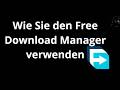 Wie Sie den Free Download Manager verwenden – Vollständige Anleitung