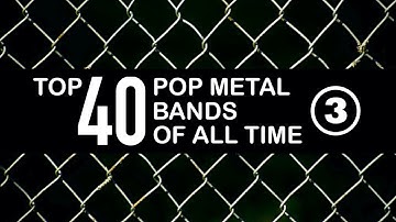 Top 40 Pop Metal Bands of All Time Part 3 (2001)