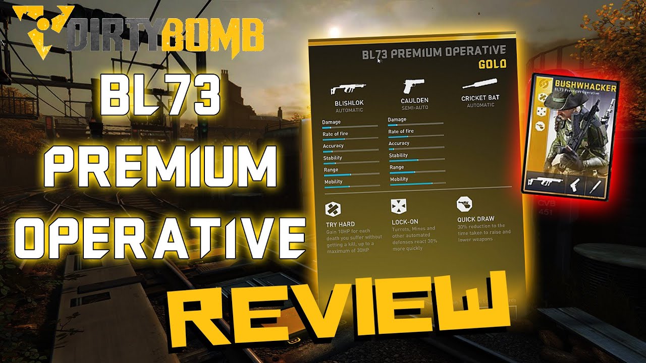 Dirty Bomb Load Out Reviews | BL73 Premium Operative (Bushwhacker-GOLD) Review (Dirty Bomb Gameplay)