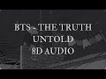 BTS THE TRUTH UNTOLD 8D AUDIO USE HEADPHONES