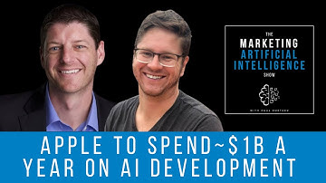 Apple to Spend $1B/Year on AI Development - The Marketing AI Show with Paul Roetzer and Mike Kaput