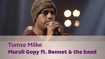 Tumse Milke - Murali Gopy ft. Bennet & the band - Music Mojo Season 2 - KappaTV